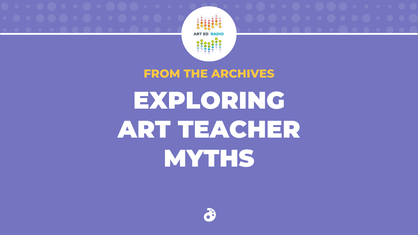 From the Archives: Exploring Art Teacher Myths - The Art of Education