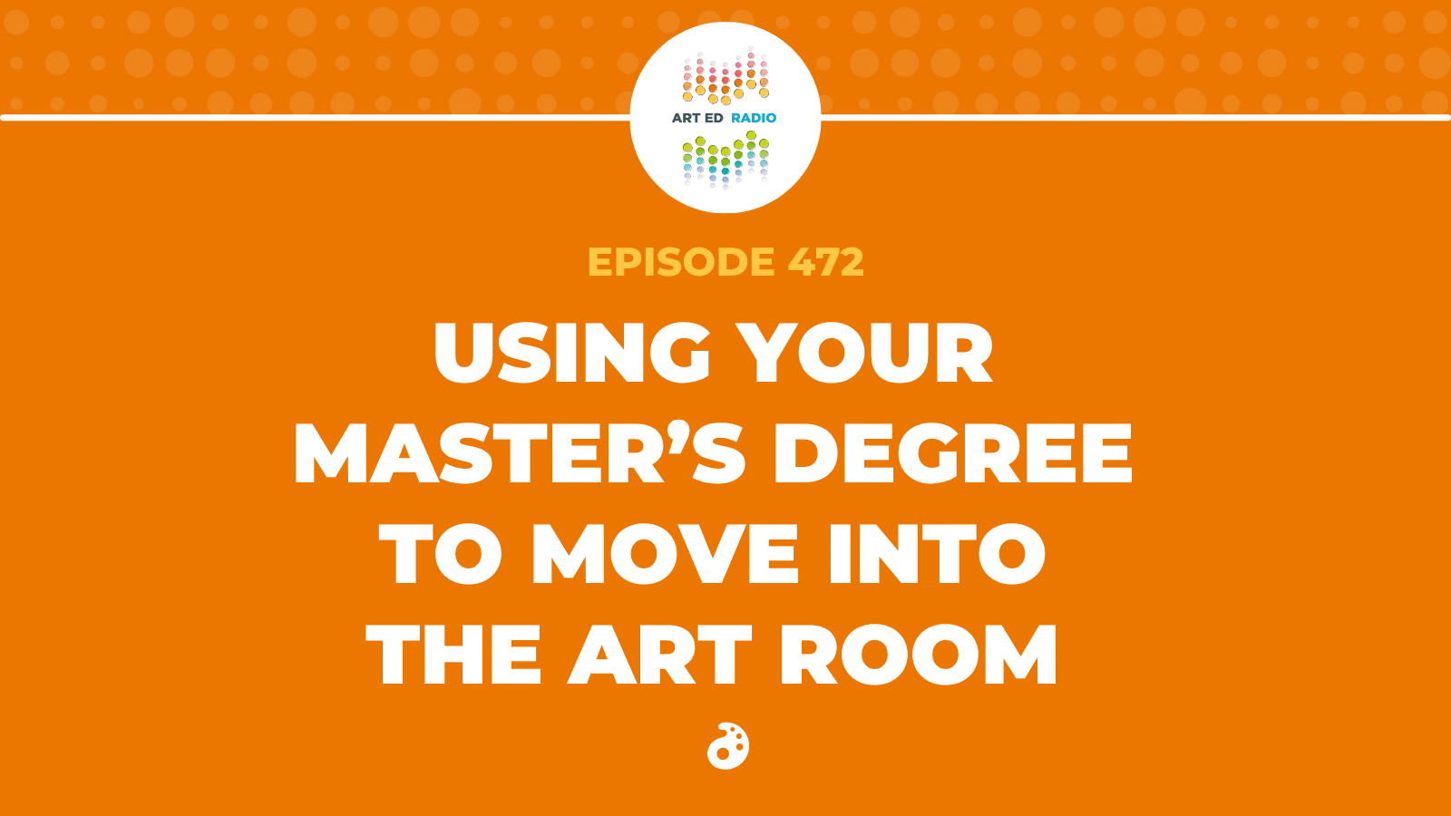 Using Your Master's Degree to Move Into the Art Room (Ep. 472) - The ...