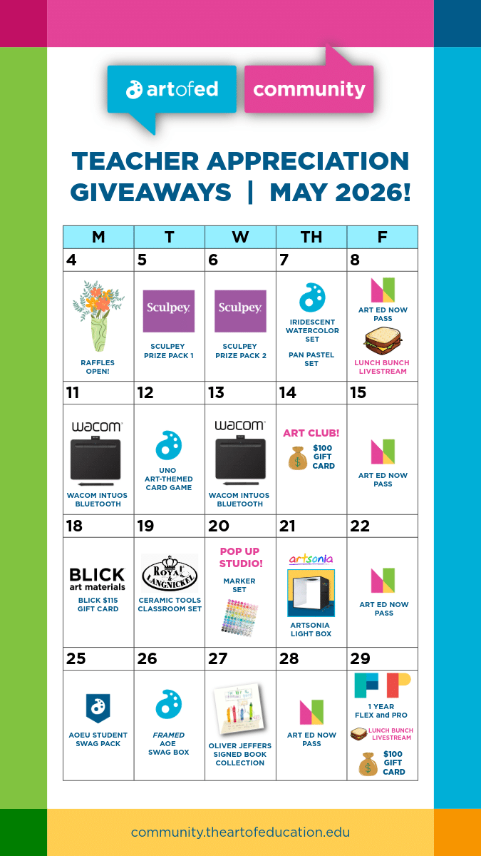 Teacher Appreciation Week Giveaways calendar for May 2026, hosted by the AOE Community at community.theartofeducation.edu. The calendar runs Monday through Friday, May 4 through 29, and features daily giveaways including: Sculpey prize packs (May 5 and 6), an iridescent watercolor set and Pan Pastel set (May 7), Art Ed NOW passes and Lunch Bunch Livestream access (May 8, 15, 22, 28, and 29), Wacom Intuos Bluetooth tablets (May 11 and 13), a UNO art-themed card game (May 12), an Art Club $100 gift card (May 14), a Blick $115 gift card (May 18), a Royal and Langnickel ceramic tools classroom set (May 19), a marker set at Pop Up Studio (May 20), an Artsonia light box (May 21), an AOEU student swag pack (May 25), a Framed AOE swag box (May 26), an Oliver Jeffers signed book collection (May 27), and a grand finale on May 29 featuring a 1-year Flex and Pro membership, Lunch Bunch Livestream, and a $100 gift card. Raffles open May 4.