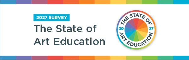 The State of Art Education 2027 Administrator Survey